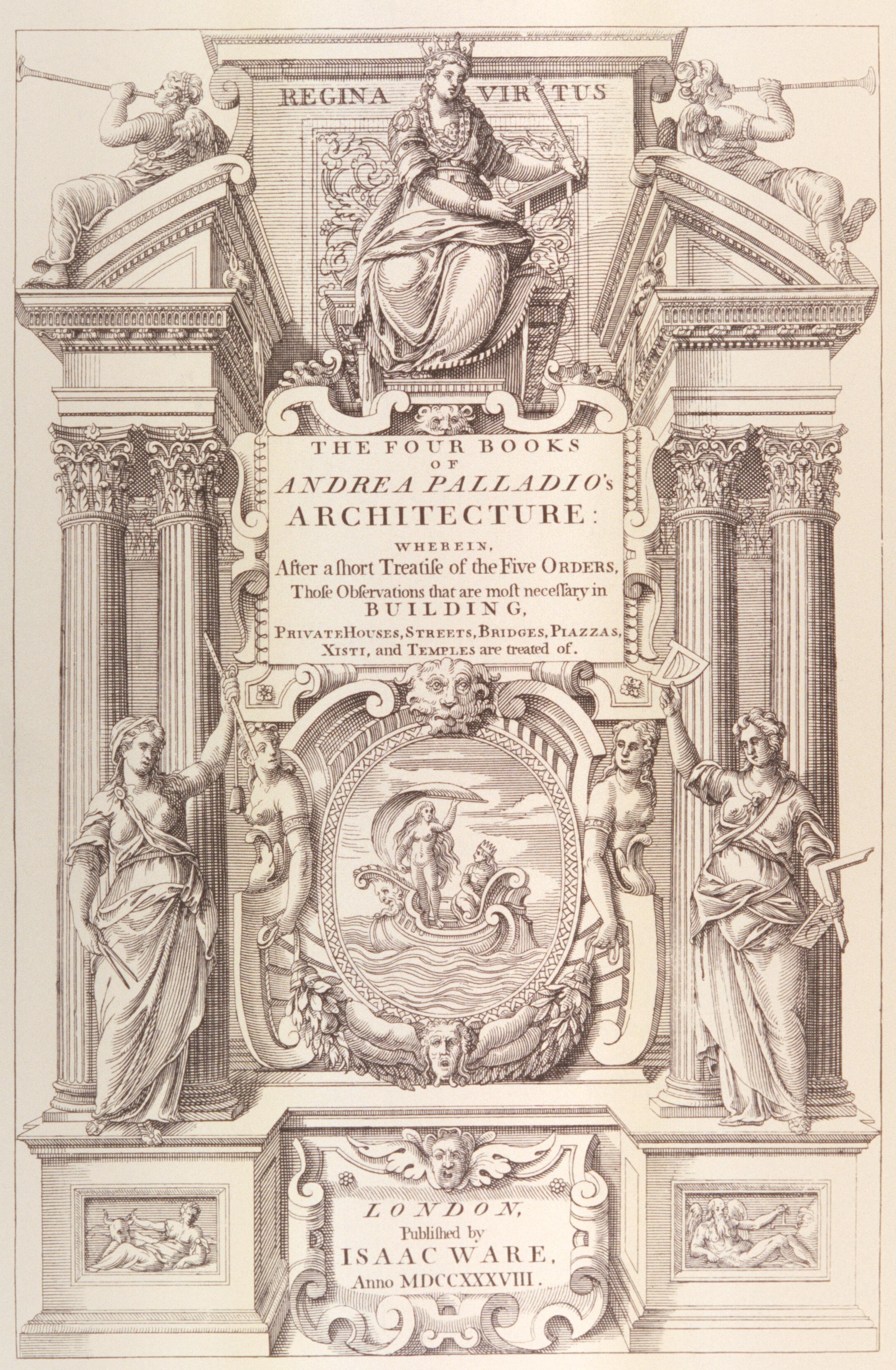 Figure 27: (V5_27) Frontispiece of Isaac Ware’s 1738 English translation of Palladio, The Four Books of Architecture